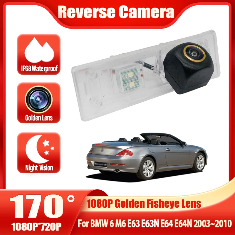 

Parking lot Rear View Camera For BMW 6 M6 E63 E63N E64 E64N 2003~2010 CCD full HD 1080P Night Vision Camera Golden Fisheye Lens