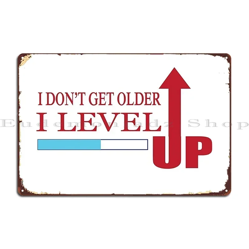 I Don T Get Older I Level Up Metal Plaque Poster Club Pub Designs Wall Custom Garage Tin Sign Poster