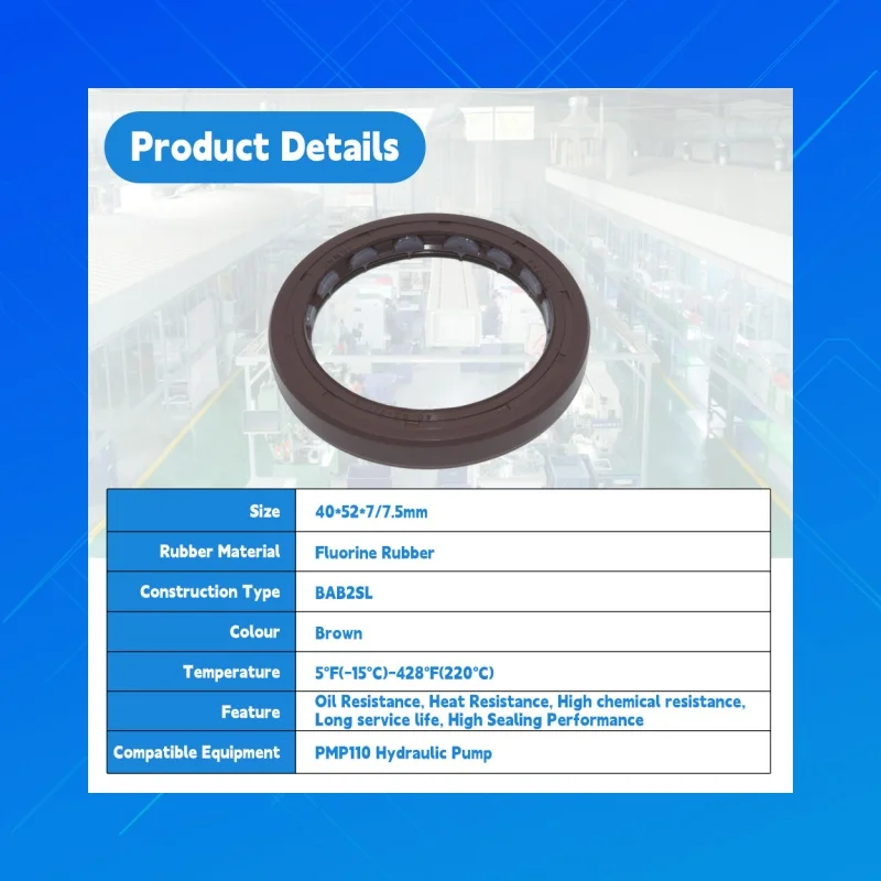 

DMHUI FKM Pressure Oil Seals High-Quality BAB2SL Style 40x52x7/7.5mm Compatible with PMP110 Hydraulic Pump Size40*52*7/7.5mm