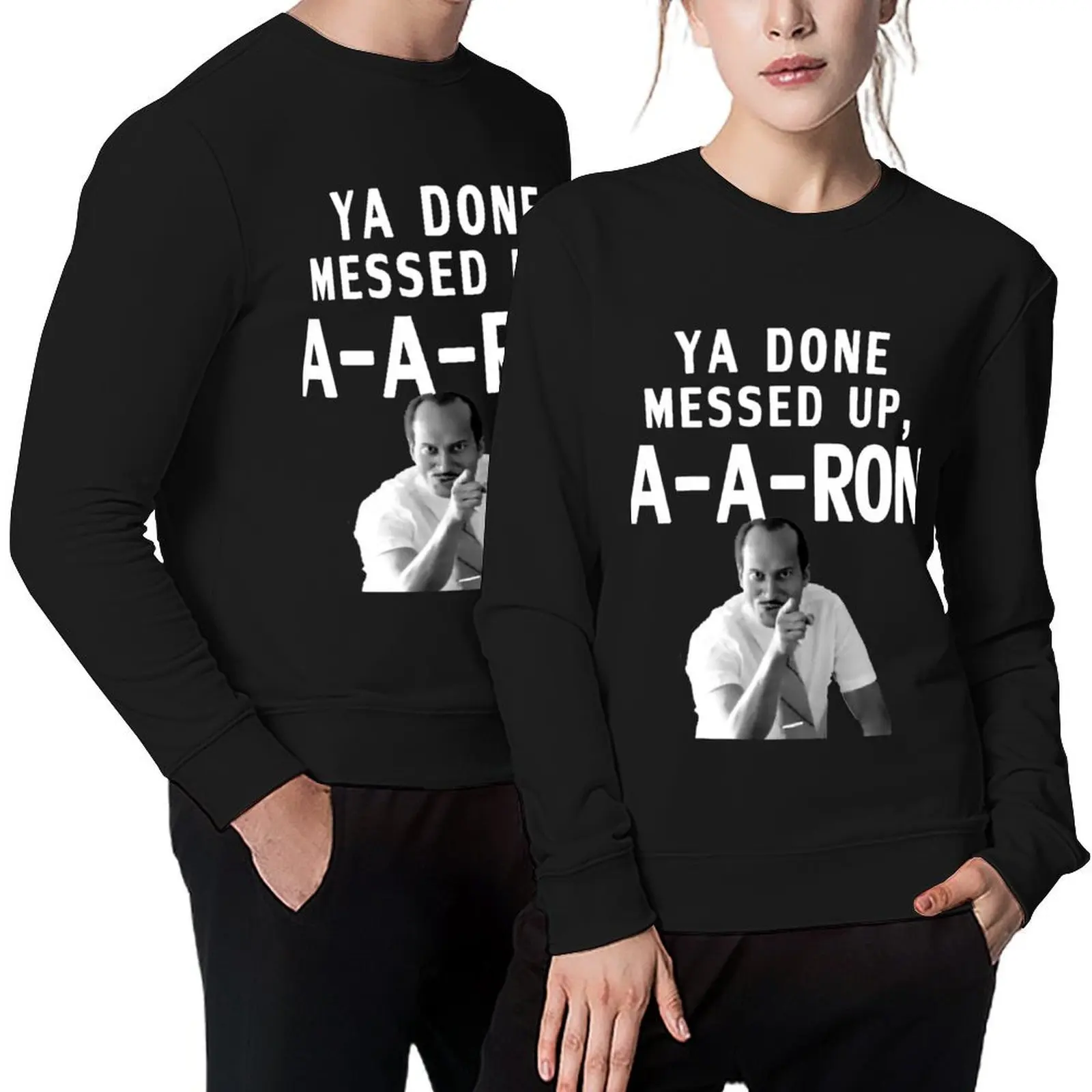 

You Done Messed up A A Ron tee - You Done Messed up AARon T-Shirt Pullover autumn male clothes anime clothes sweatshirt male