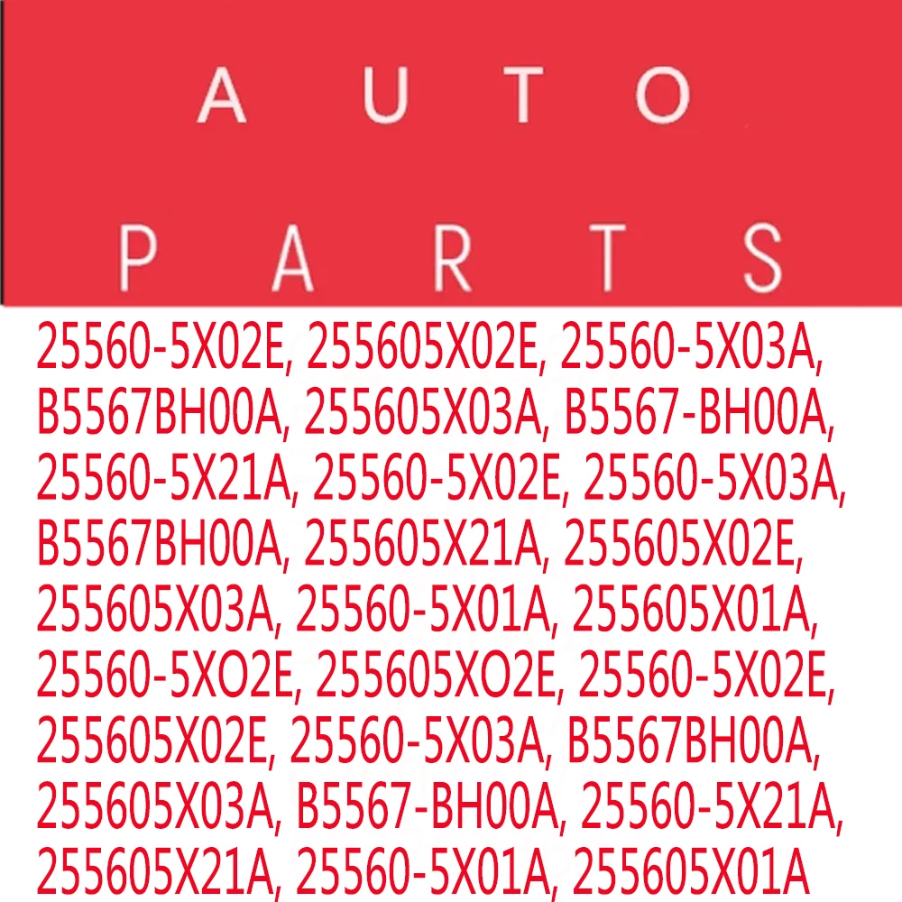 

25560-5X21A B5567-BH00A 25560-5X02E, 25560-5X21A, B5567-BH00A For NISSAN NAVARA PATHFINDER R51 QASHQAI 2006-2016