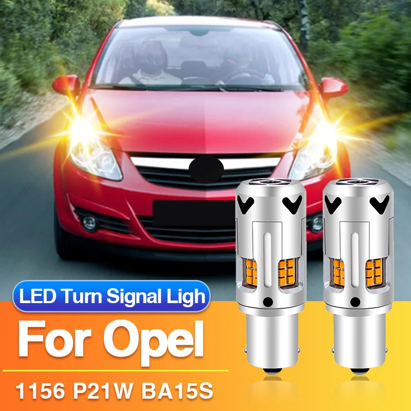 

2×P21W светодиодные лампы указателей поворота 1156 BA15S 12V для Opel Vauxhall Zafira B Van A05/Corsa E X15/D Van S07/C Box X01/C X01/B S93