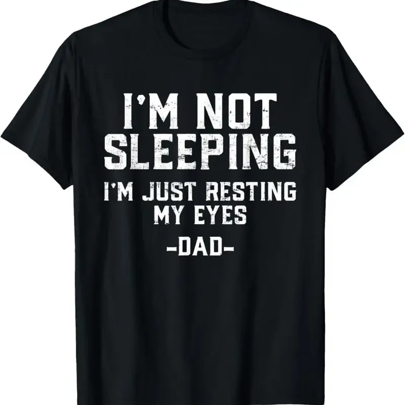 I'm Not Sleeping Just Resting My Eyes Dad Father's Day T Shirt