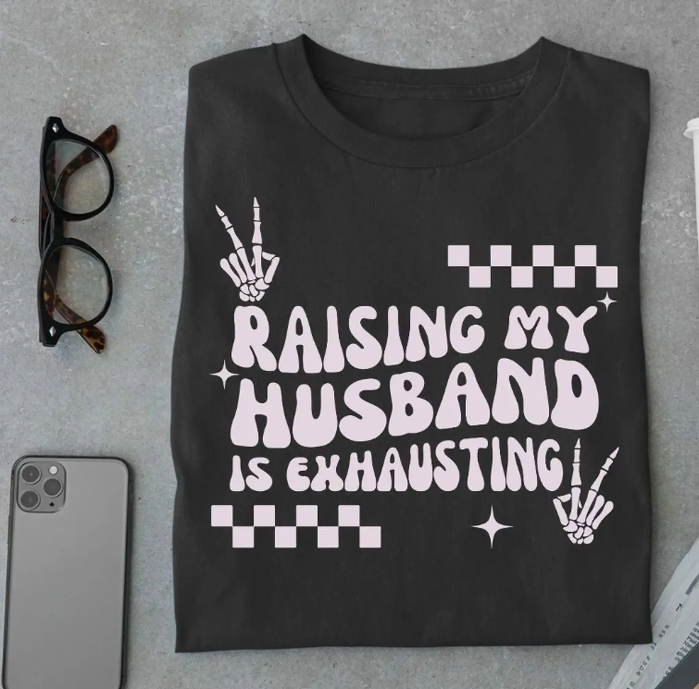 Raising My Husband Is Exhausting Funny Wife T Shirt Wifey Sarcastic Saying Mother's Day For