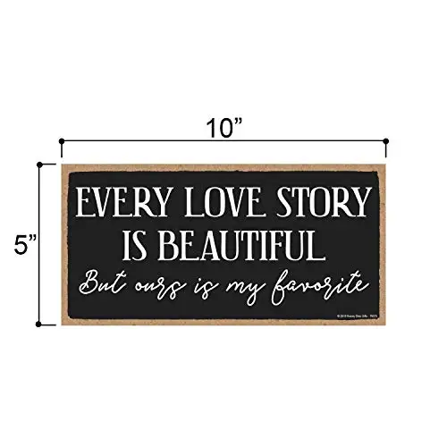 Honey Dew Gifts Love Sign, Every Love Story is Beautiful but Ours is My Favorite  Hanging Sign, Wall Art, Decorative Wood Sign H