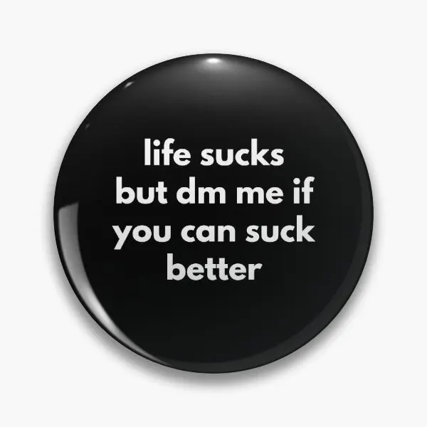 Life Sucks But Dm Me If You Can Suck Bet  Soft Button Pin Cartoon Lapel Pin Collar Women Jewelry Lover Brooch Fashion Funny Cute