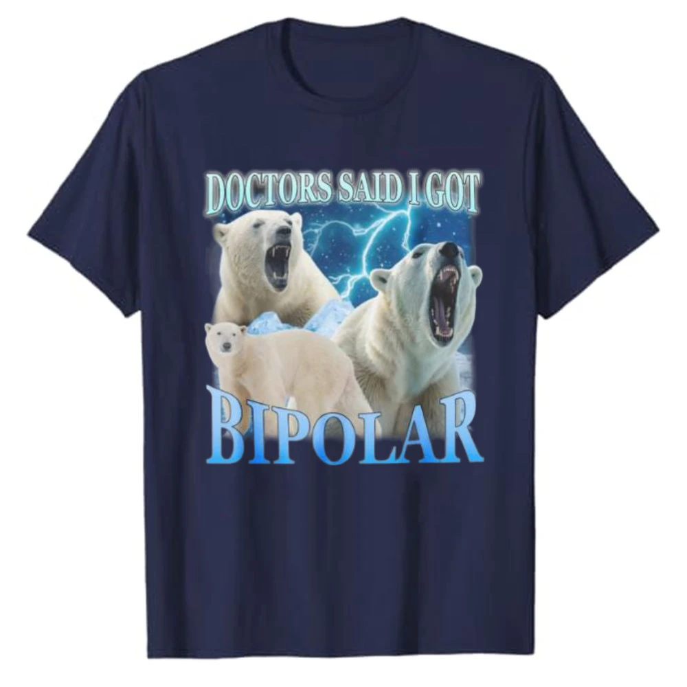 Doctors Said I Got Bipolar Funny Polar Bear Collage Graphic T‑Shirt Casual Cotton Tees Humorous Pun Meme Slogan Arctic Bear Tops