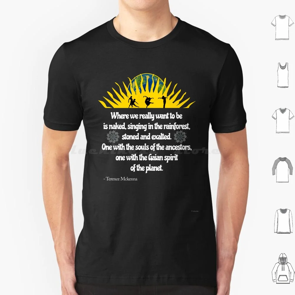 Terence Mckenna Quote 1 Black T Shirt 6xl Cotton Cool Tee Entheogens Terence Mckenna Entheogen Shaman Shamanism Ayahuasca