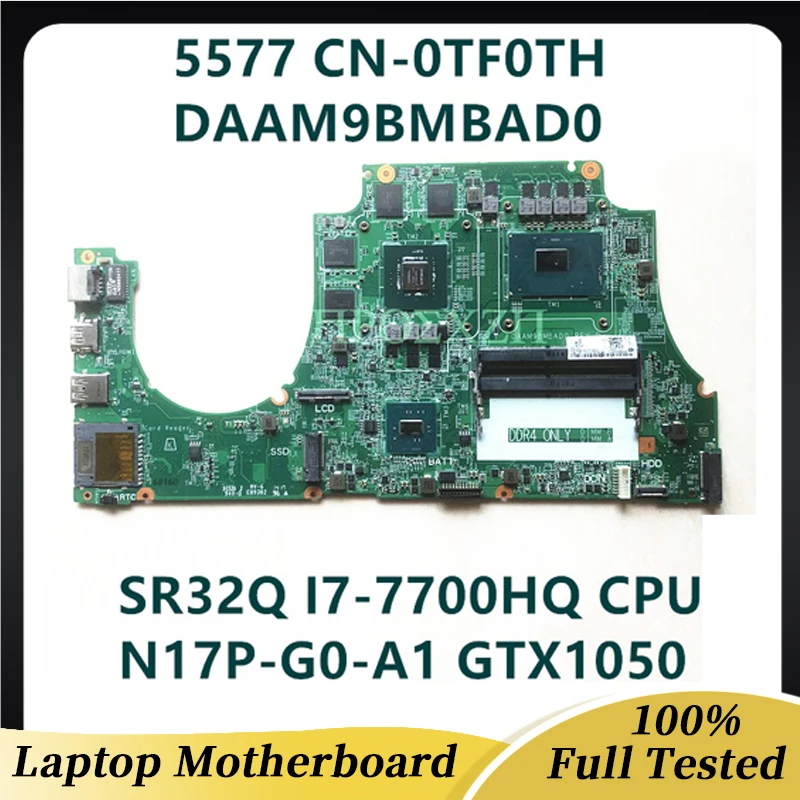 CN-0TF0TH 0TF0TH TF0TH For DELL 5577 Laptop Motherboard DAAM9BMBAD0 DAAM9BMBAE0 W/ SR32Q I7-7700HQ CPU GTX1050 100% Full Tested