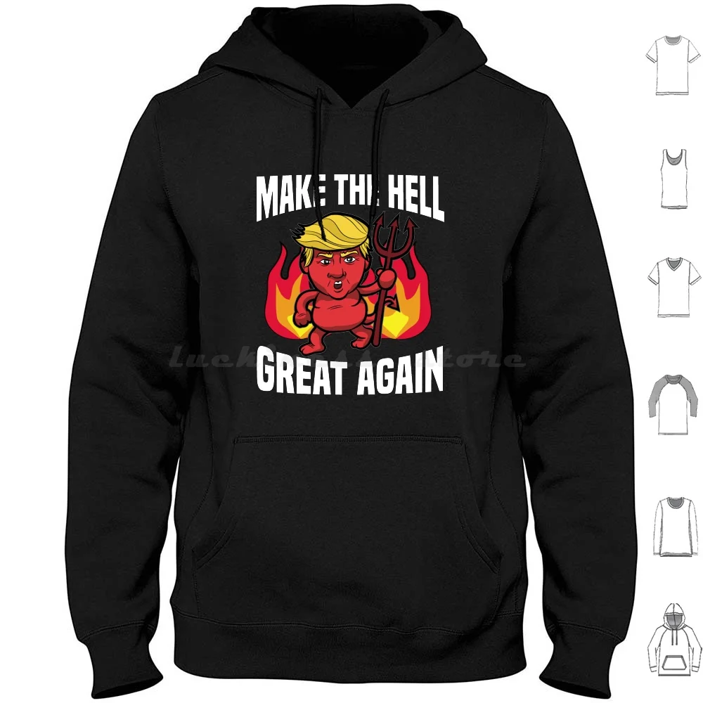 Make The Hell Great Again Donald Trump Devil Satan Hoodies Long Sleeve Idea Donald Trump Make Hell Great Again Cool