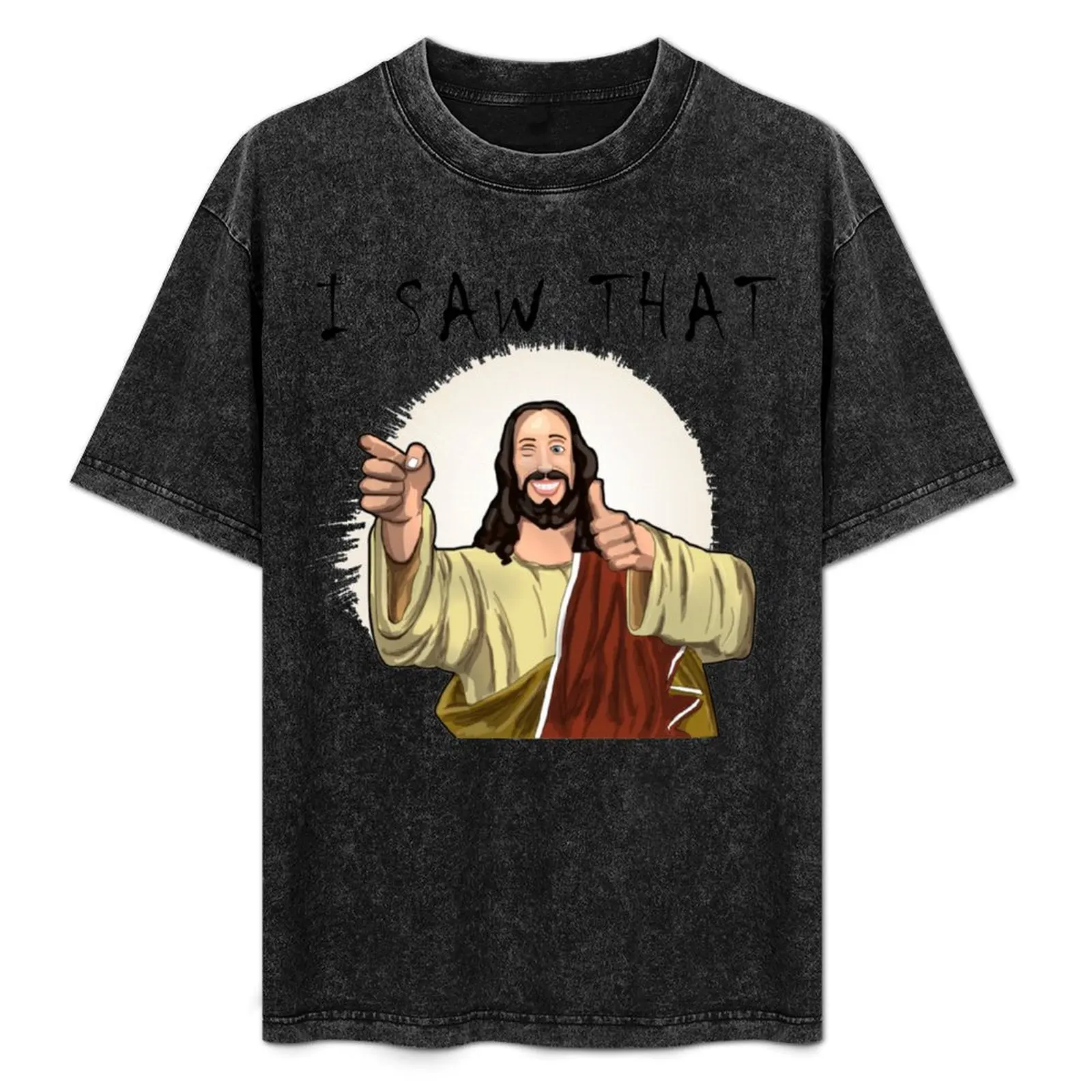 

Jesus I Saw That T-Shirt anime figures customizeds custom shirt summer clothes men clothes