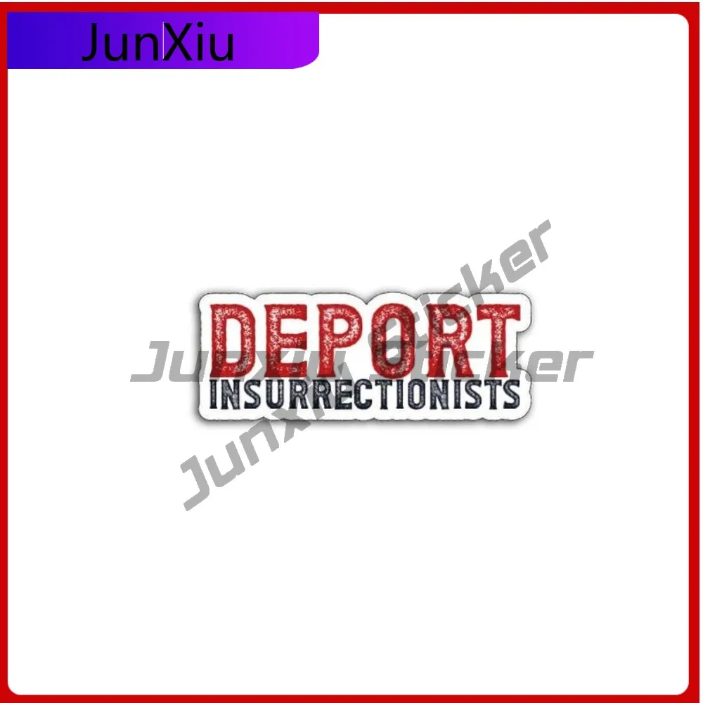 

Deport Insurrectionists Sticker Anti Scratch Exterior Vinyl Decal Political Protest Sticker Custom Sticker Camping Car Rear Bump
