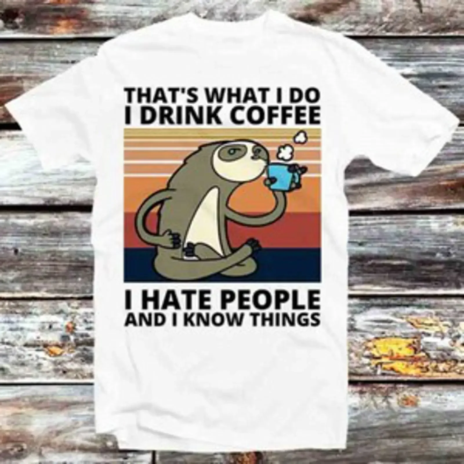 C'est ce que je fais : je bois du café, j'ai horreur que les gens sachent des choses, t-shirt Faultier B498 vintage lavé, confortable, décontracté, polyvalent
