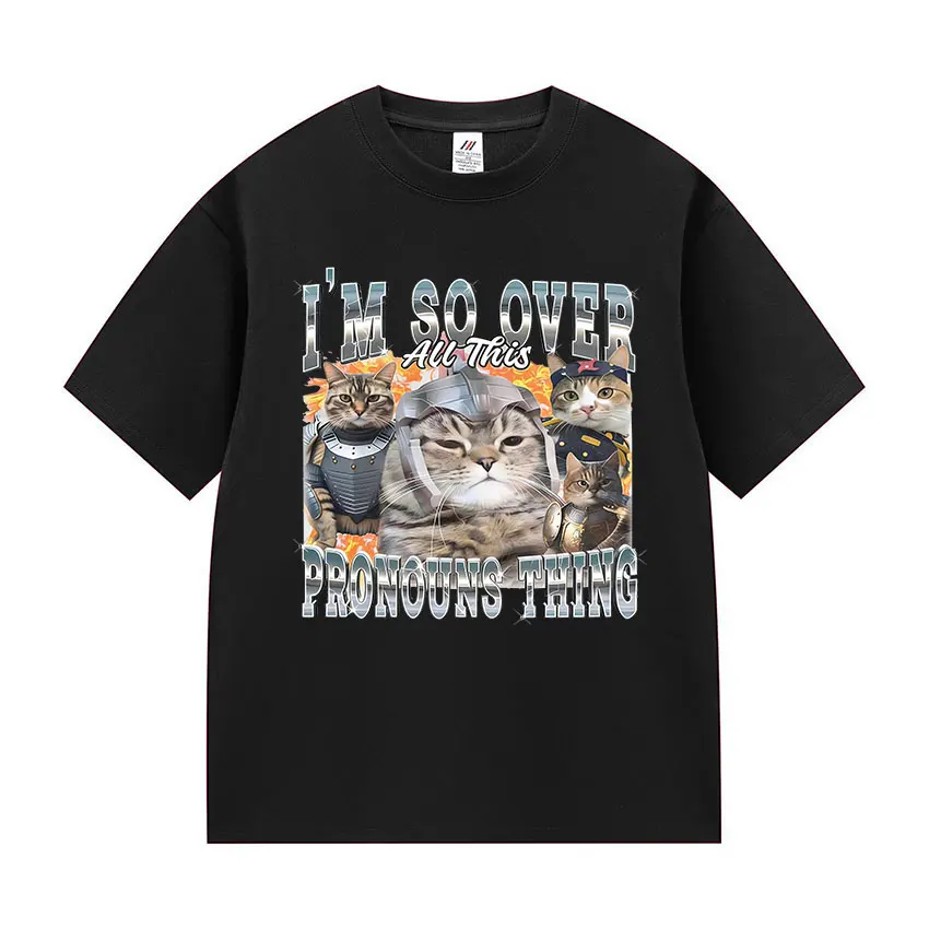 

Im So Over Pronouns Thing Футболка с забавным котом-мемом Мужчины Женщины 90-х Ретро Негабаритная одежда Футболка Модные хлопковые футболки высокого качества