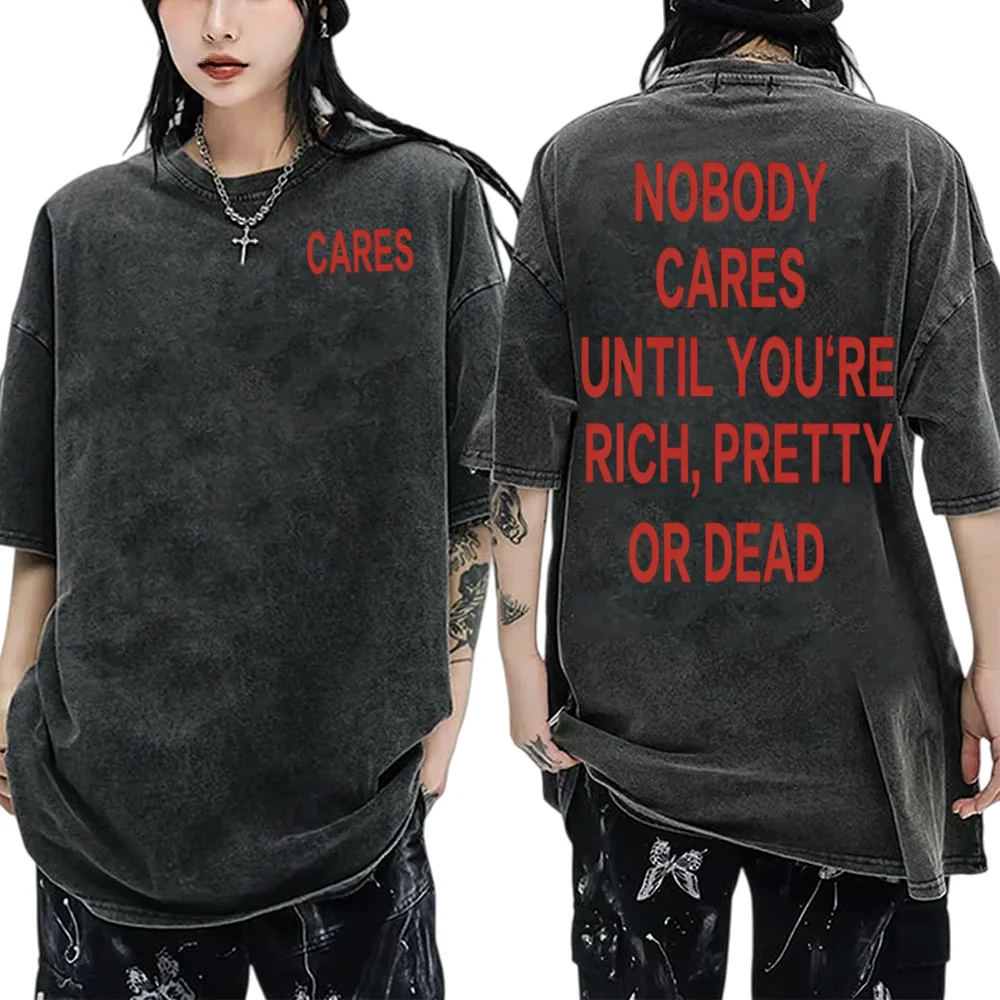 لا أحد يهتم حتى أن تكون غنيًا جميلة أو ميتة بنفس النمط غسل الأحماض تي شيرت الرجال النساء موضة متعة القطن المتضخم تي شيرت #1