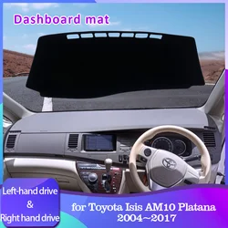 Car Dashboard Cover Pad for Toyota Isis AM10 Platana 2004~2017 Mat Liner Caerpet Anti-Slip Anti-sun Carpet Accessories 2005 2006