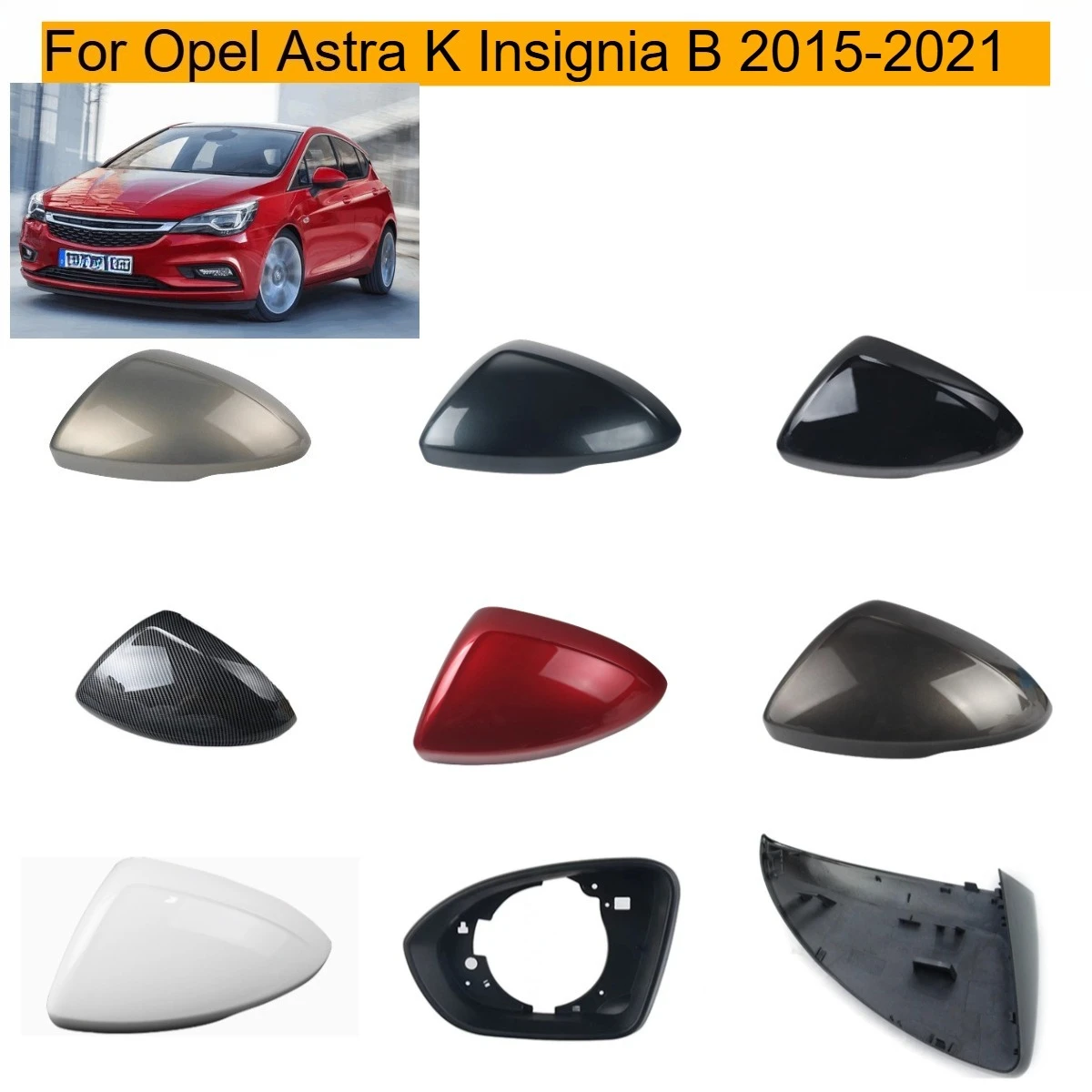 

For Opel Astra K InsigniaB 2015 2016 2017 2018 2019 2020 2021 car rearview mirror shell left and right rearview mirror cover