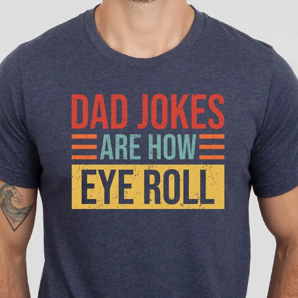 Dad Jokes Are How Eye Roll T Shirt Father'S Day Funny