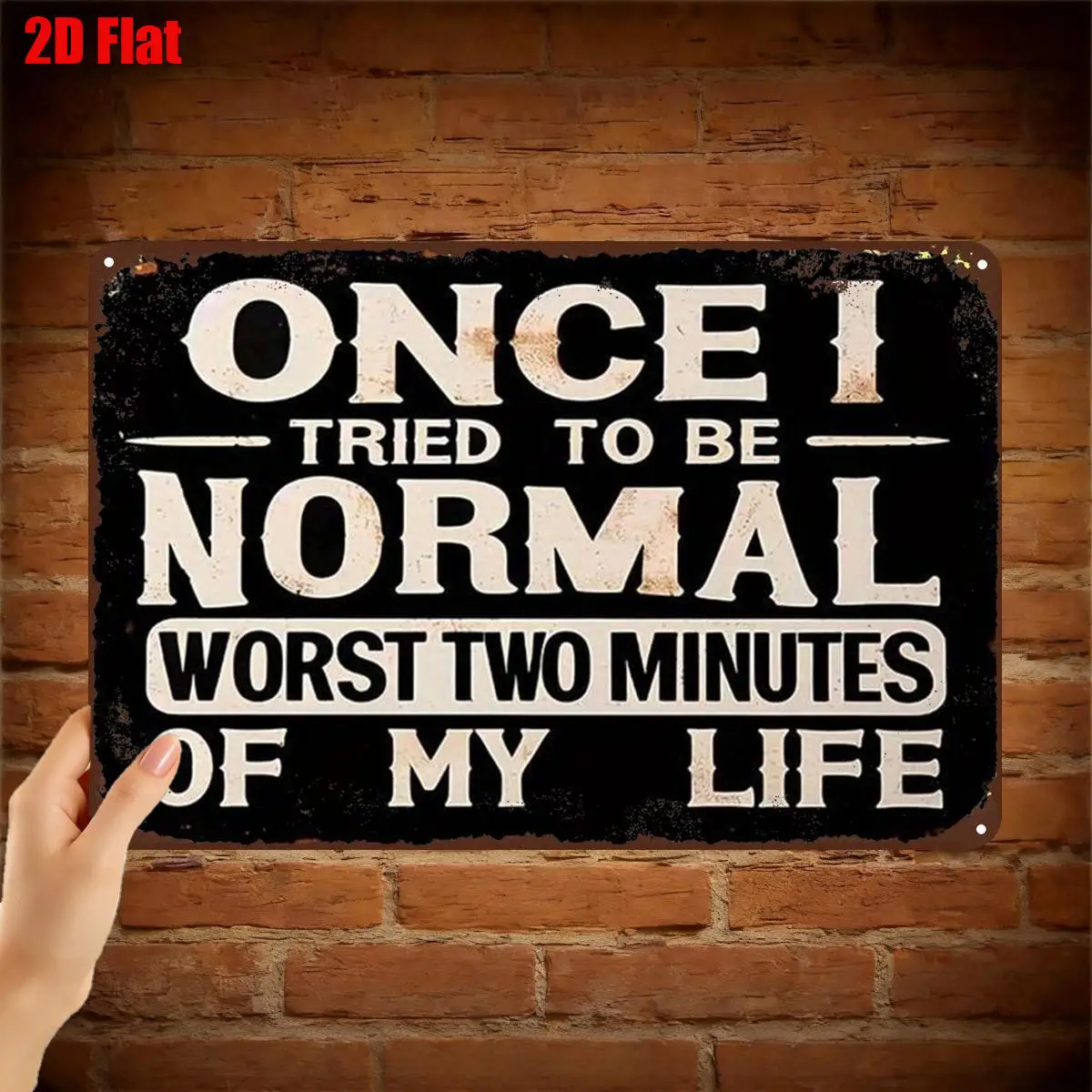Sarcasm Theme Aluminum Wall Art 2D Flat 1pc, Once I Tried To Be Normal Funny Sign 20.32×30.48cm