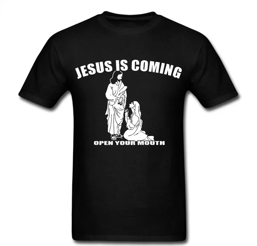 

New Funny T-shirt Jesus Is Coming Open Your Mouth Religion Homme Casual Short-Sleeved Fashion Unisex Teeshirt Euro Size Casual