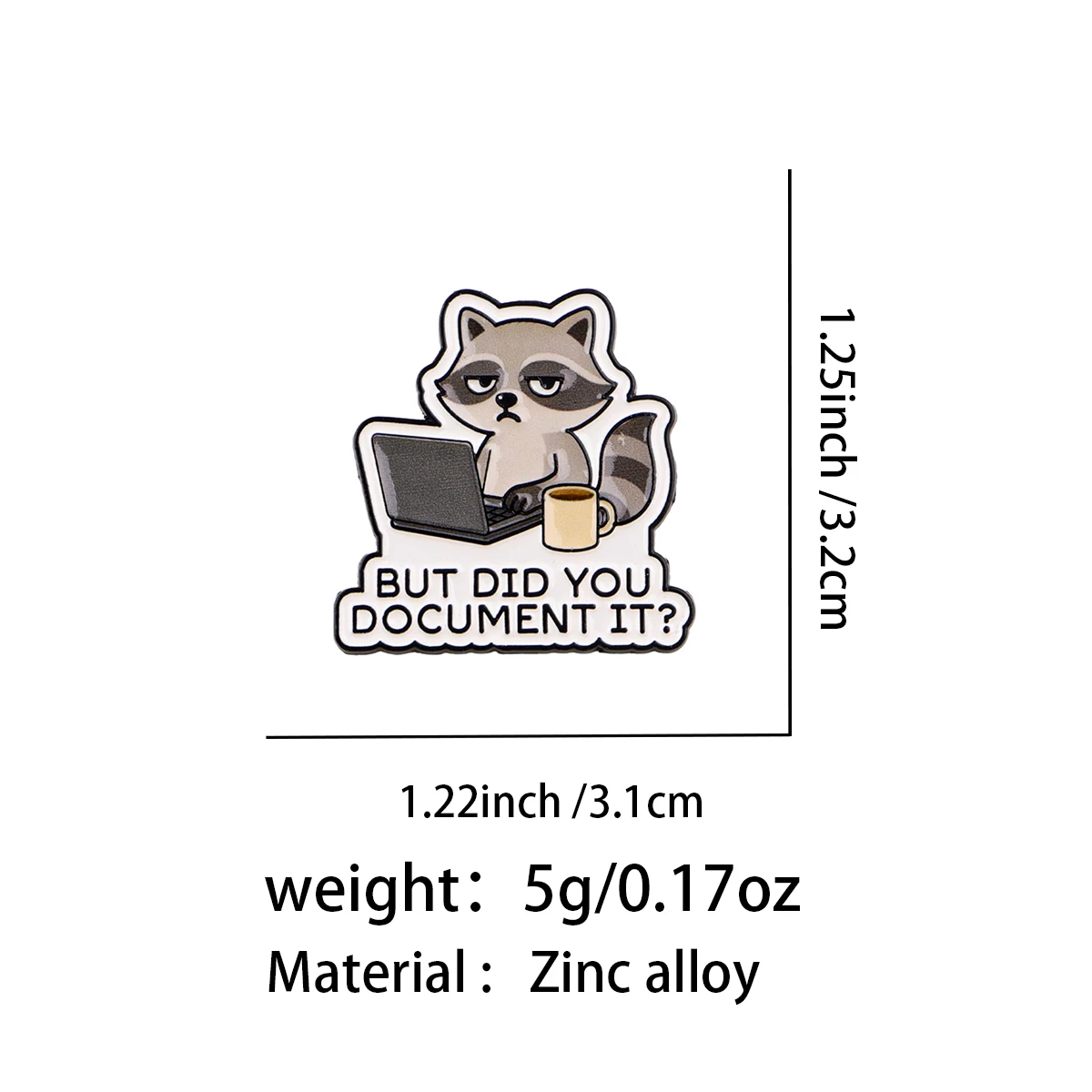 BUT DID YOU DOCUMENT IT? Enamel Pin Cute Raccoon Brooch Pines Lapel Pins Badge Clothing Accessories Fashion Jewelry Gifts
