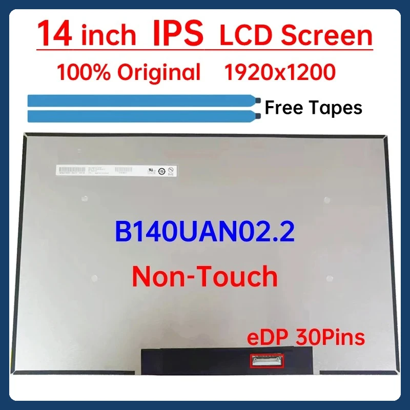 

14 Inch IPS Laptop LCD Screen B140UAN02.2 Display Matrix Panel Replacement 1920x1200 eDP 30 Pins Non-Touch