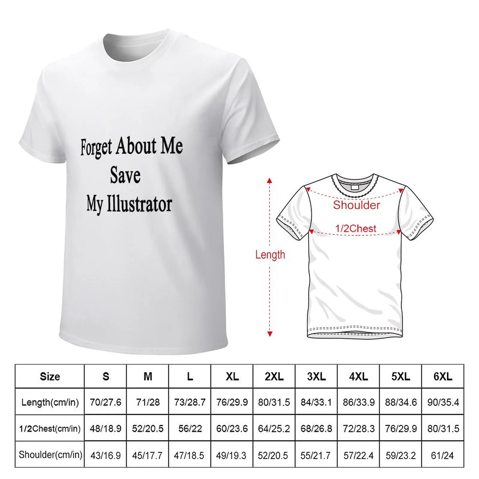 Forget About Me Save My Illustrator T-Shirt summer tops oversized mens funny t shirts