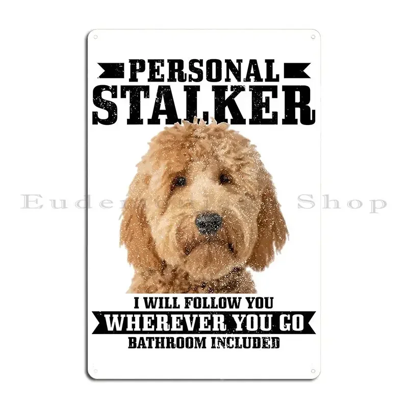 Goldendoodle Personal Stalker Funny Golden Doodle Metal Sign Designing Wall Cave Plates Pub Plates Club Tin Sign Poster