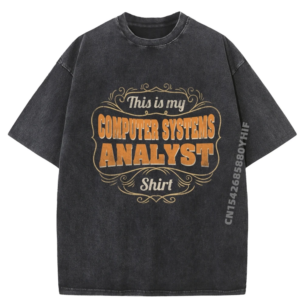 

Special Mens Tees Retro Profession This Is My Computer Systems Analyst Summer Printed T-shirts Retro Washed Shirt Mans Clothing