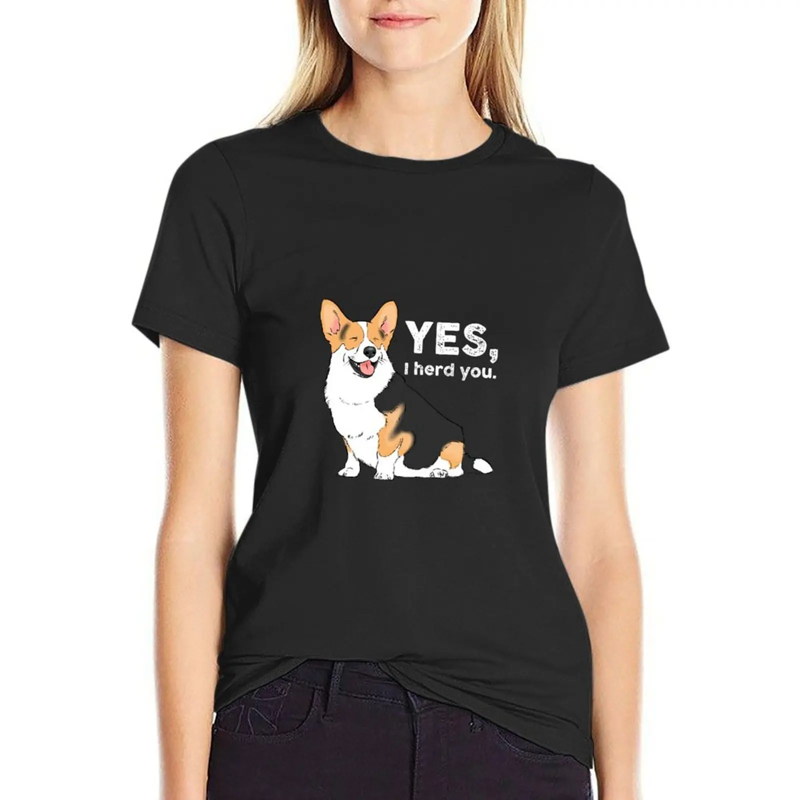 Yes I Herd You Corgi Funny Corgi Corgi Mom Lover T-Shirt summer tops blacks t shirt for Women