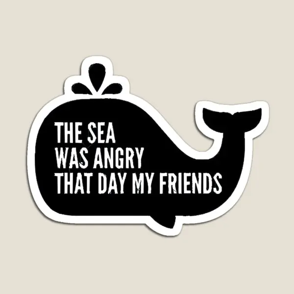 The Sea Was Angry That Day My Friends  Magnet Cute Magnetic for Fridge Organizer Decor Kids Home Baby Colorful Holder