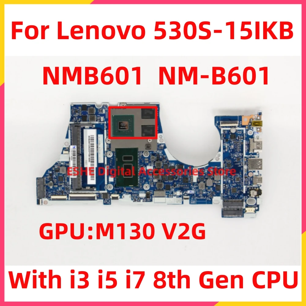 

For Lenovo 530S-15IKB Laptop Motherboard With i3 i5 i7 8th Gen CPU M130 V2G GPU NMB601 NM-B601 5B20R12501 5B20R12686 5B20R12431