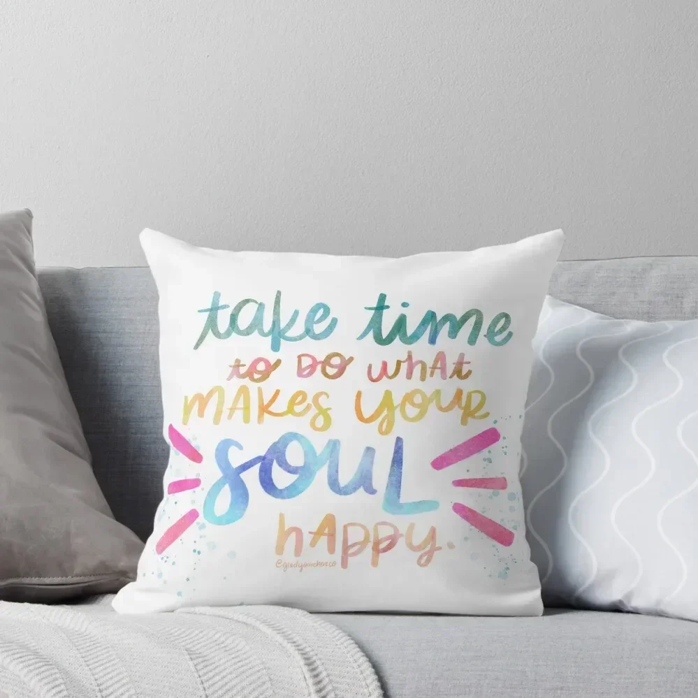 

Take Time To Do What Makes Your Soul Happy Throw Pillow Pillowcase Cushion Decorative pillowcase Custom Cushion pillow