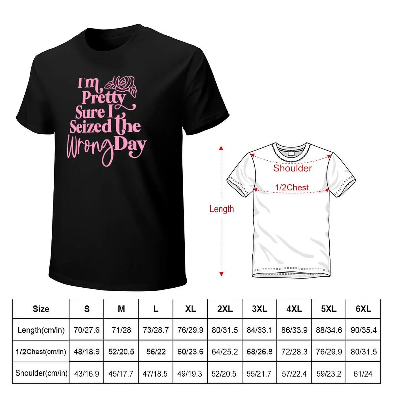 I'm Pretty Sure I Seized The Wrong Day T-Shirt Plus Size Summer Casual T-Shirt