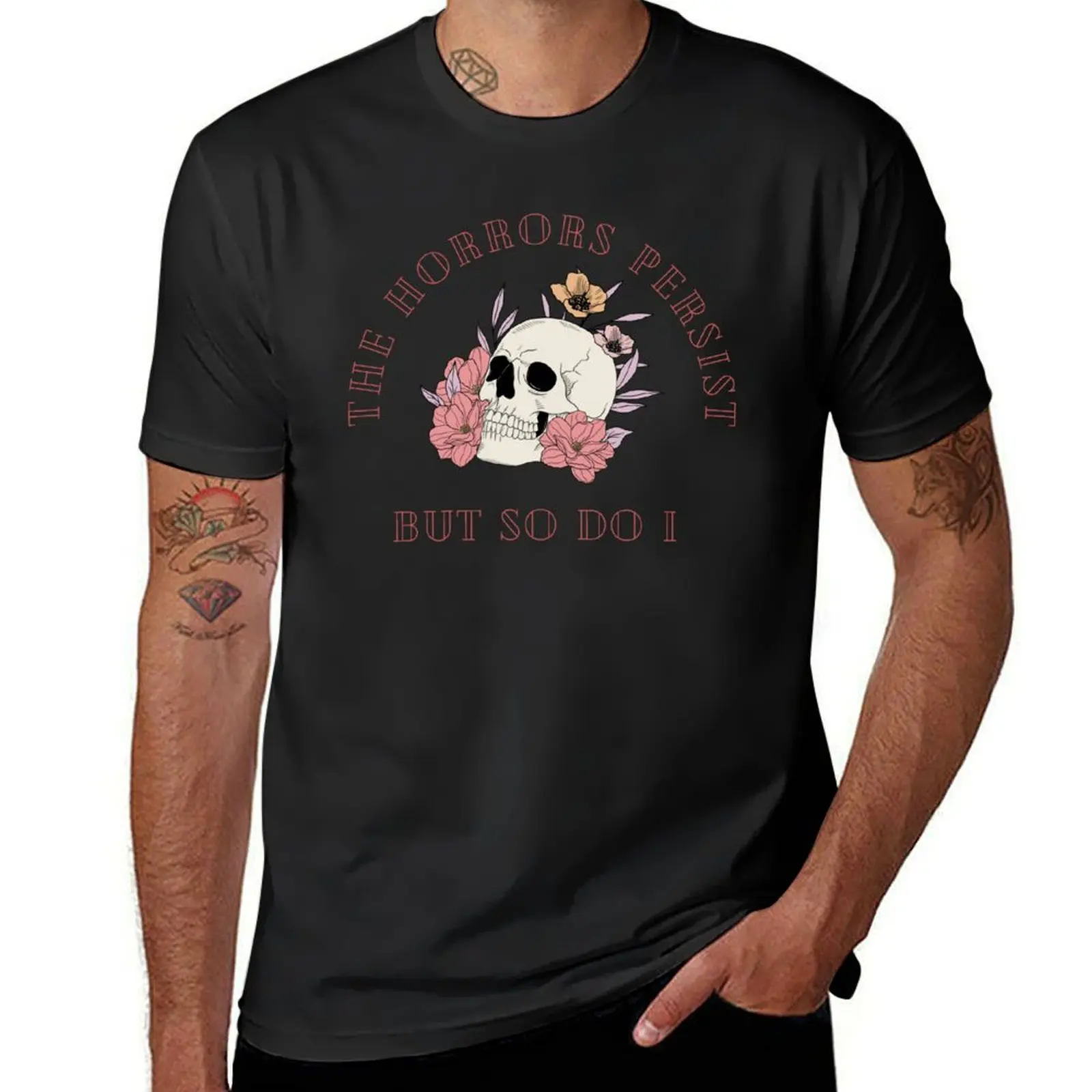 

The Horrors Persist But So Do I Floral Skull T-Shirt quick-drying anime Aesthetic clothing clothes for men