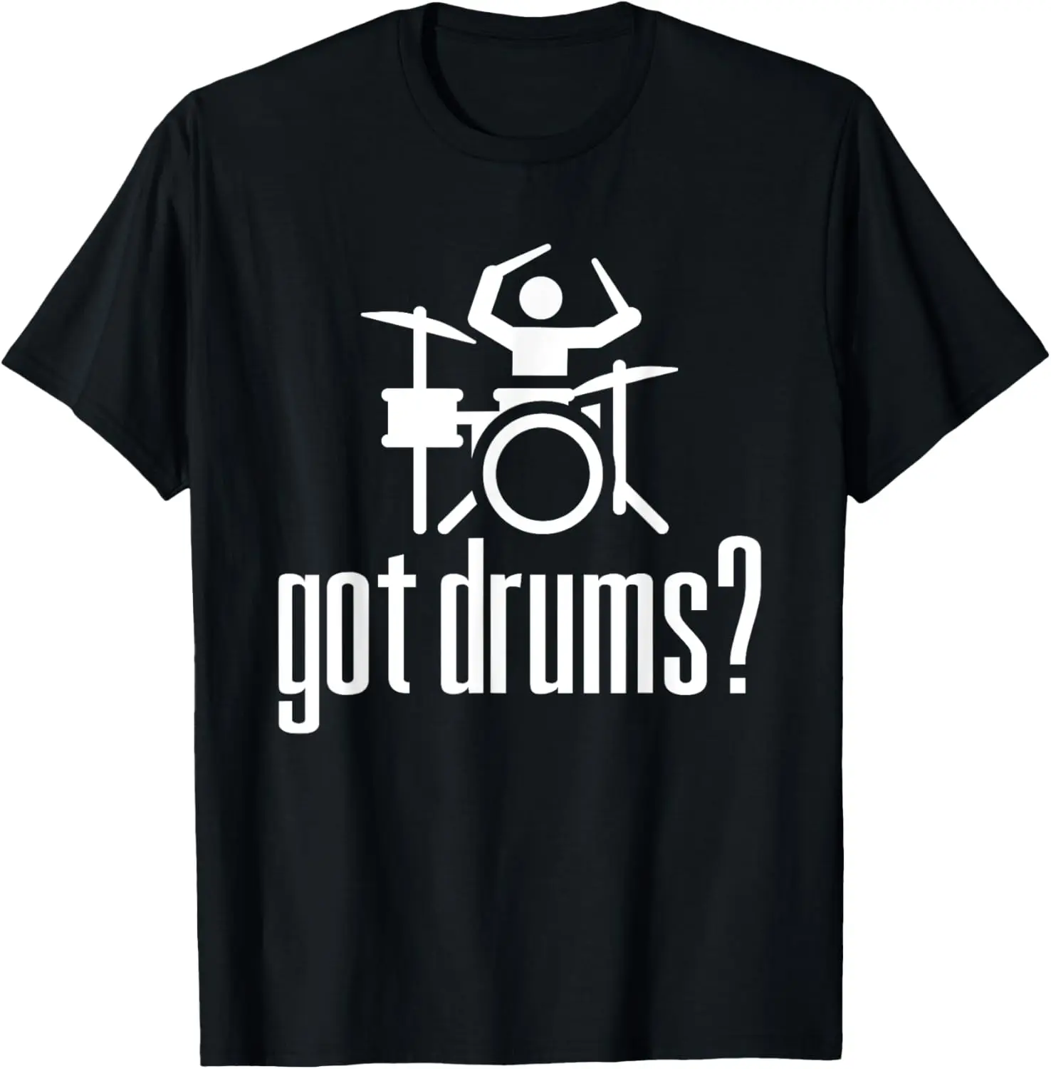 

Got Drums T-shirt Drummer Musical Tee