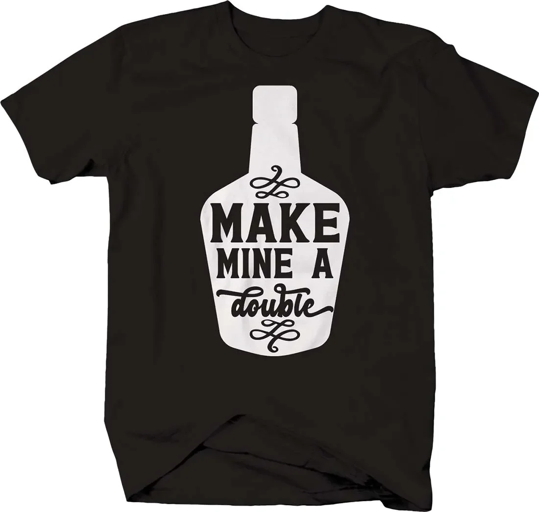 Make Mine A Double. Funny Whiskey Bottle Alcohol Drinking T-Shirt 100% Cotton O-Neck Short Sleeve Casual Mens T-shirt Size S-3XL