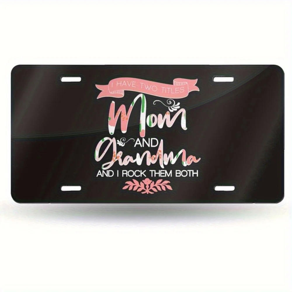 2D Flat Printing, 1pc, Mother's Day, I Have Two Titles, One Mom and Grandma License Plate Kit, a Novel Aluminum Metal Car Tag, a