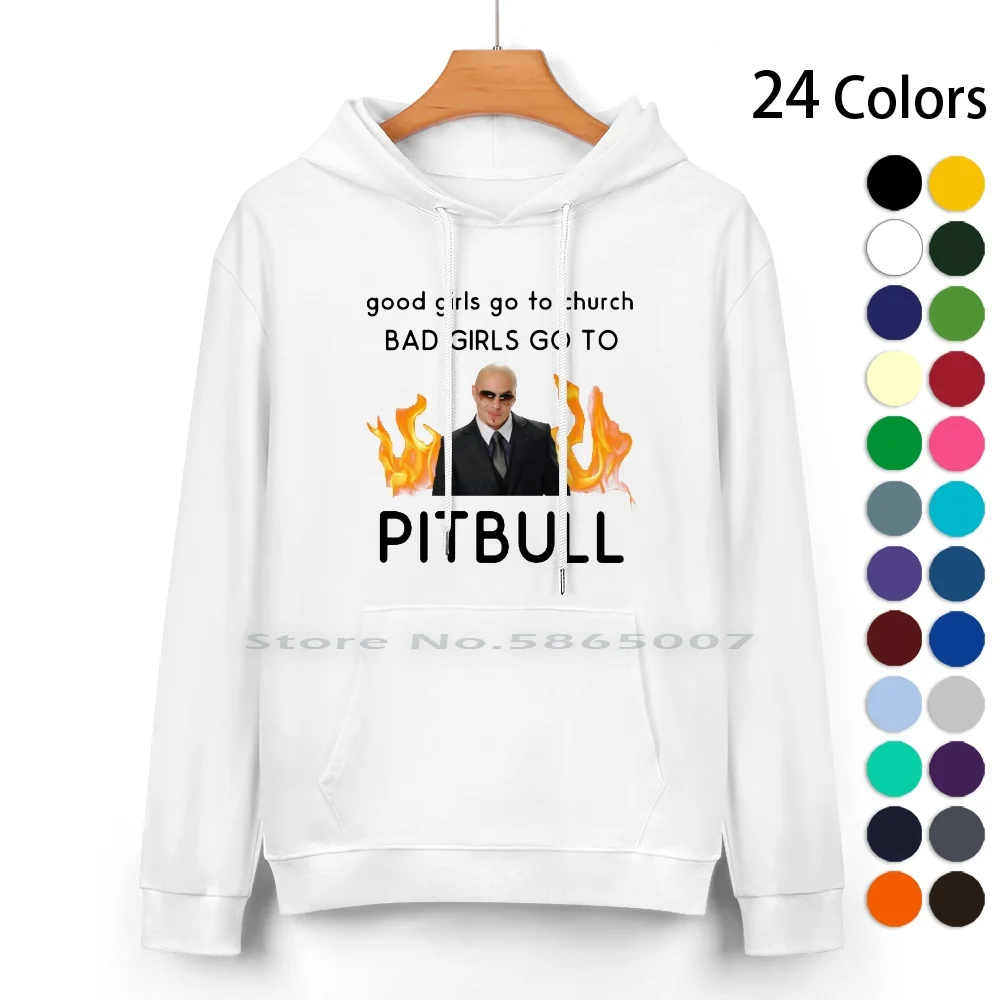 

Good Girls Go To Church... Bad Girls Go To Pitbull Pure Cotton Hoodie Sweater 24 Colors Good Girls Church Bad Pitbull Funny