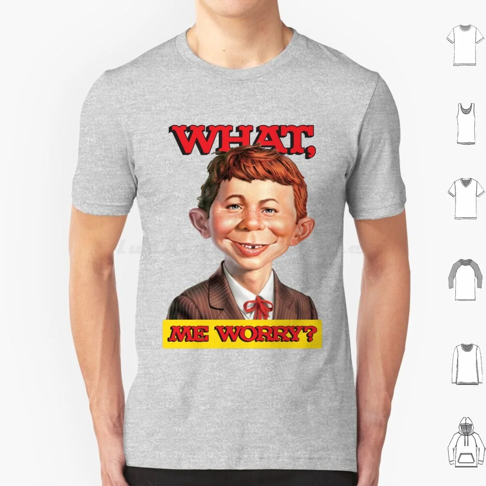 What , Me Worry ? V1 T Shirt Big Size 100% Cotton Alfred Neuman Mad Magazine Funny Trending What Me Worry Worry Meme King Of