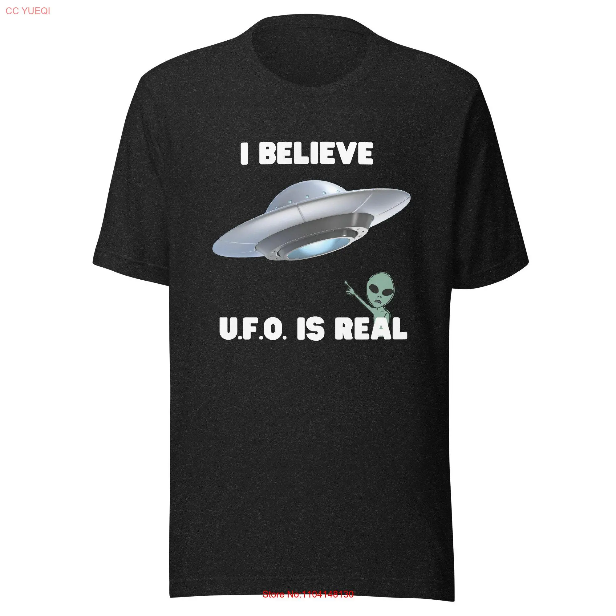 I believe U F O is real t shirt long or short sleeves