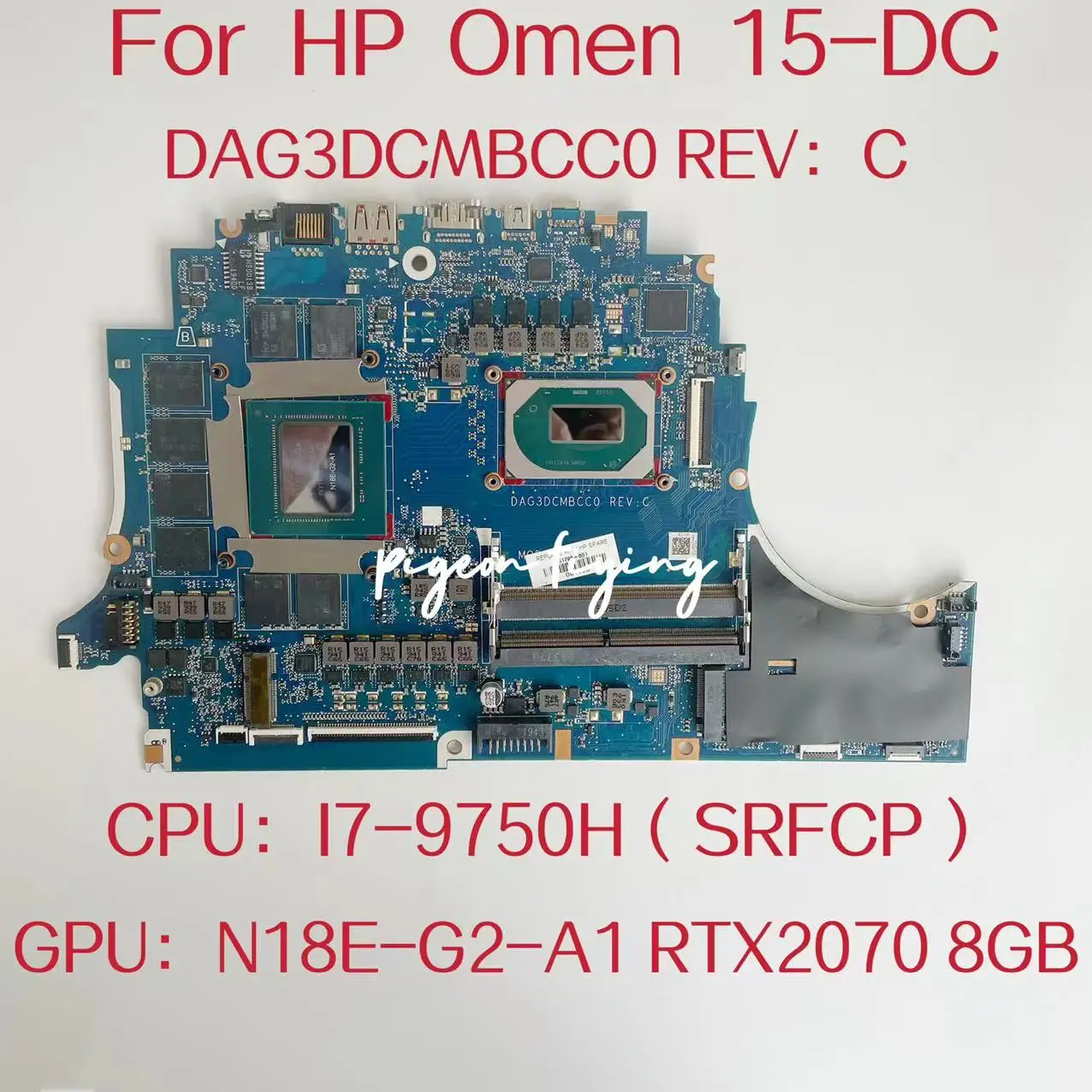 

DAG3DCMBCC0 for HP Omen 15-DC Laptop Motherboard CPU: I7-9750H SRFCP GPU:N18E-G2-A1 RTX2070 8GB DDR4 L51796-601 L51796-001