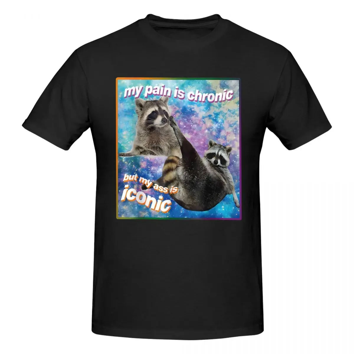 My Pain Is Chronic But My Ass Is Iconic Meme Raccoon Tanuki Opossums Graphic T Shirts Graphic Unique Quality Men Tshirt Clothing