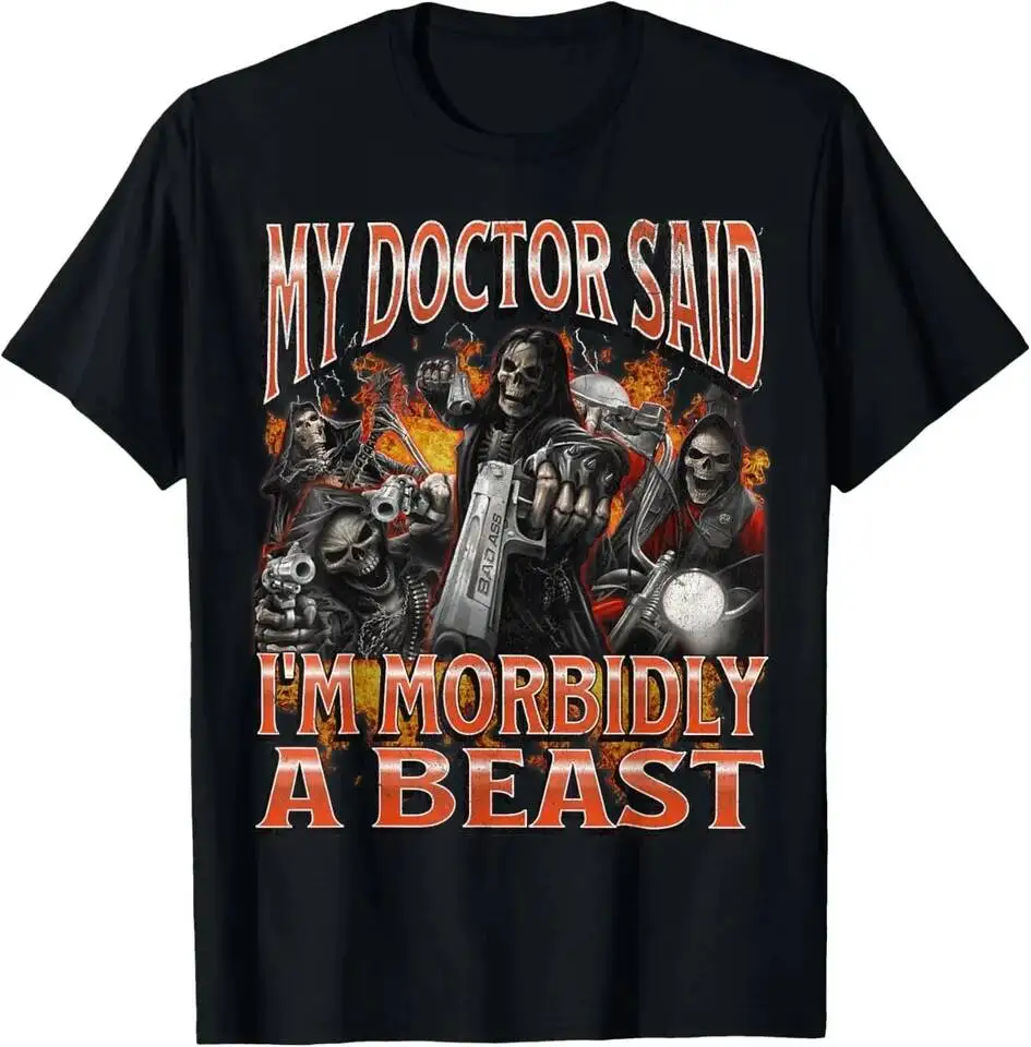 My Doctor Said I'm Morbidly A Beast Printed Comfortable And Soft Fashionable Tendy Funny Women Tshirt Clothing 100% Cotton