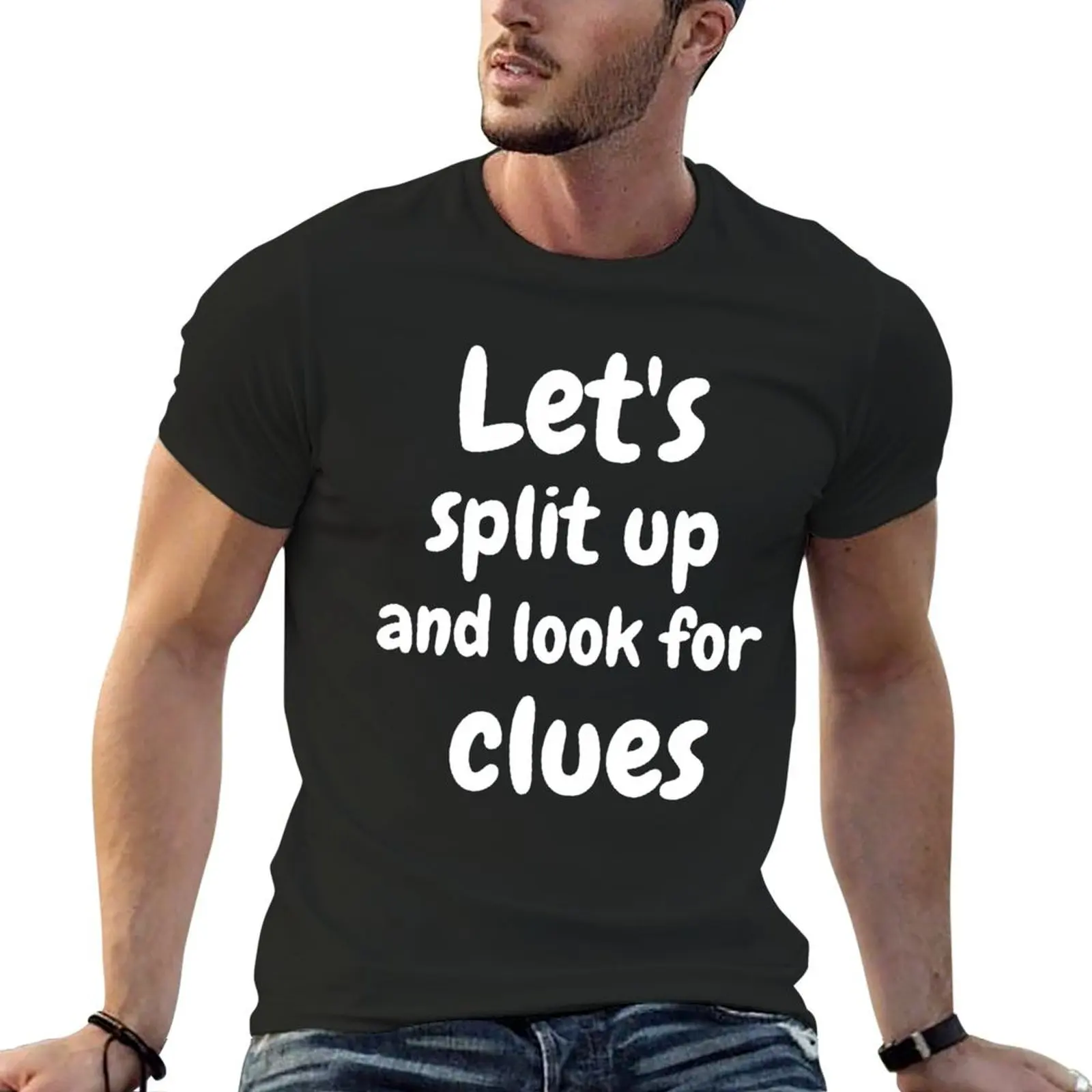 

Let's-split-up. and look for clues T-Shirt cute clothes Luxury man plain black t shirts men