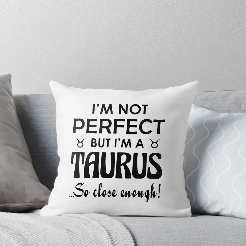 

Taurus Zodiac Not Perfect Cool Funny Throw Pillow Pillows Aesthetic covers for pillows pillow