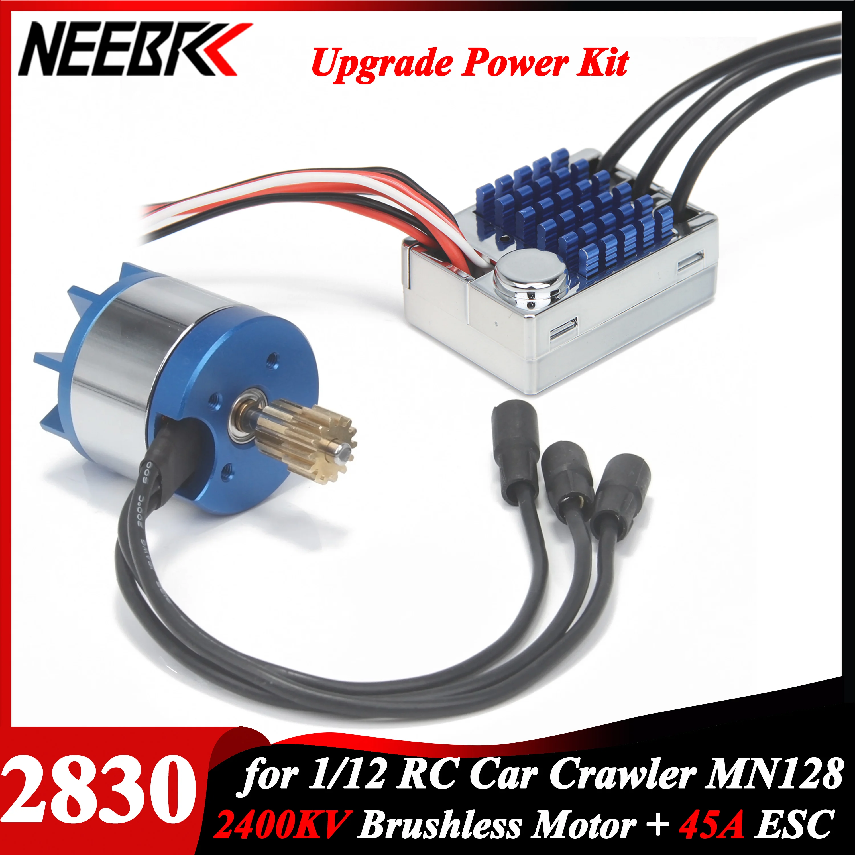 

MN128 1/12 RC Crawler Upgrade Kit NEEBRC 2830 2400KV Outrunner Brushless Motor with AM32 45A ESC for Cars Model Toy Power Kit