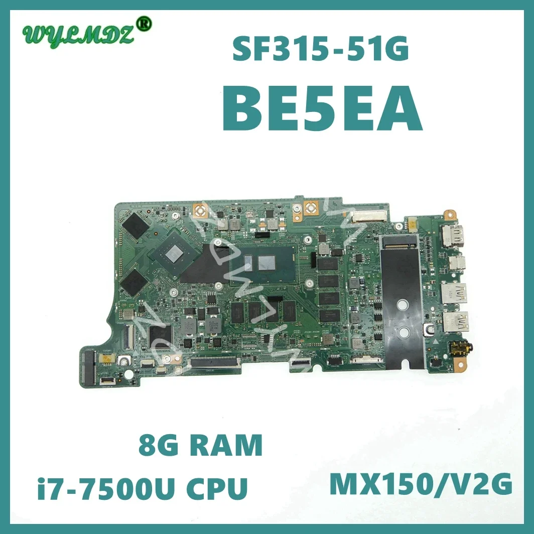 

BE5EA with i7-7500U CPU 8G-RAM MX150-V2G GPU Laptop Motherboard For ACER Swift 3 SF315-51G Notebook Mainboard 100% Tested OK 10