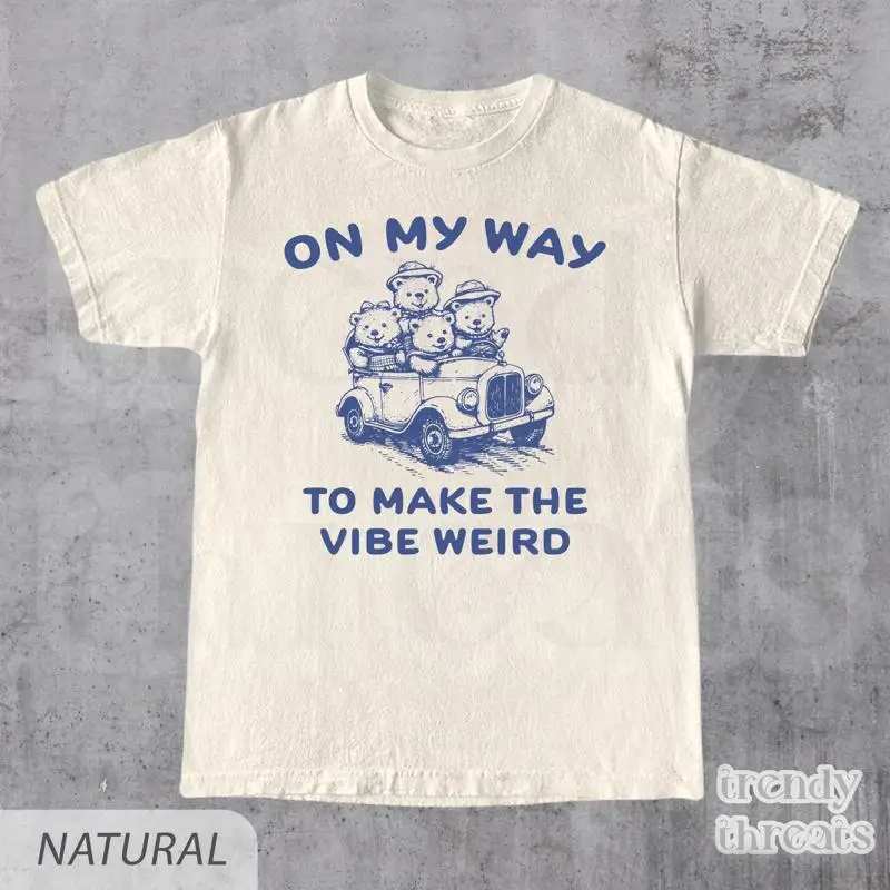 

On My Way To Make The Vibe Weird Funny Meme T Shirt Retro Bears in Car AdulT