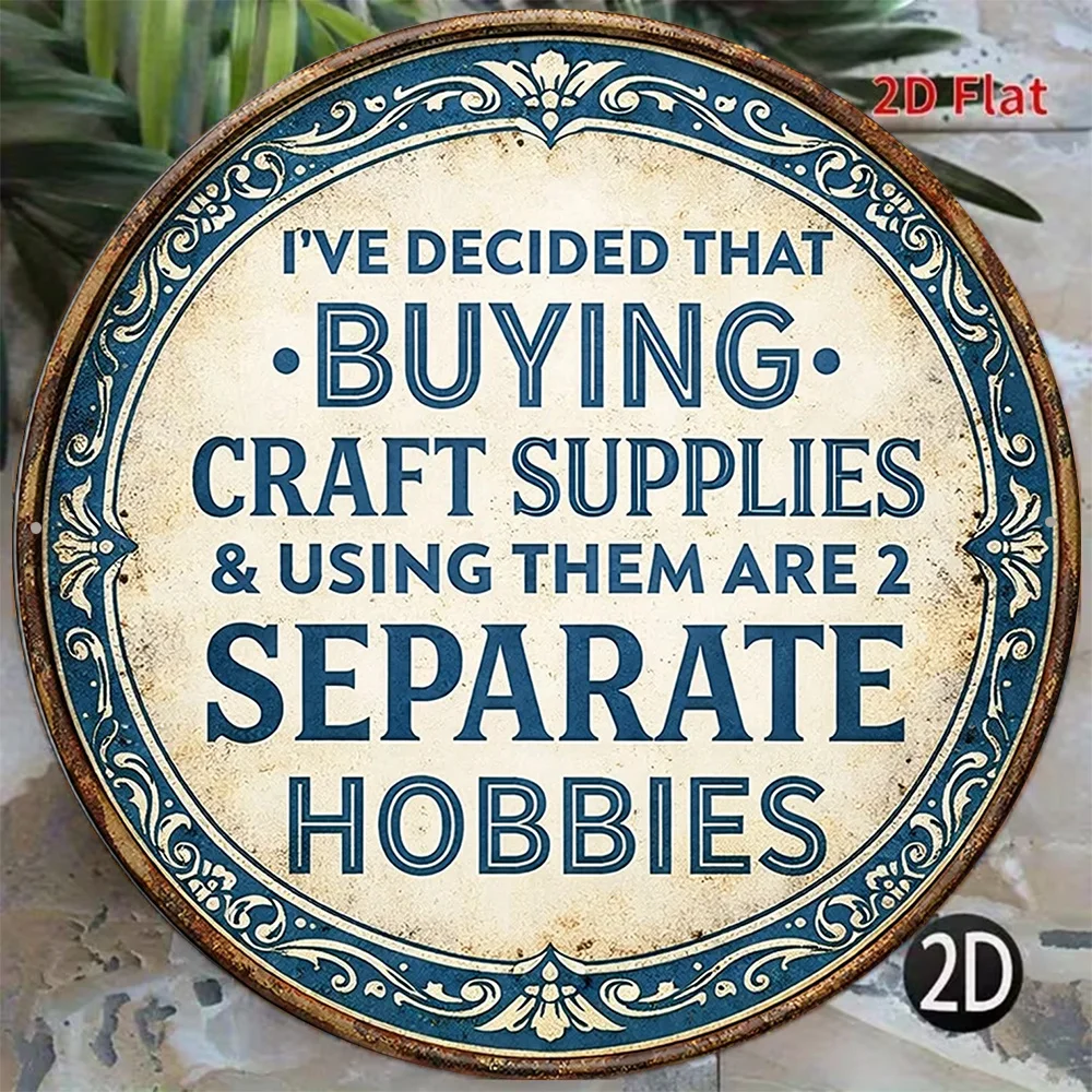 2D Vintage Metal Sign, Round Hobby Craft Wall Art, Funny Quote Decor for Living Room, Studio, Craft Room, Office, Café, Garage